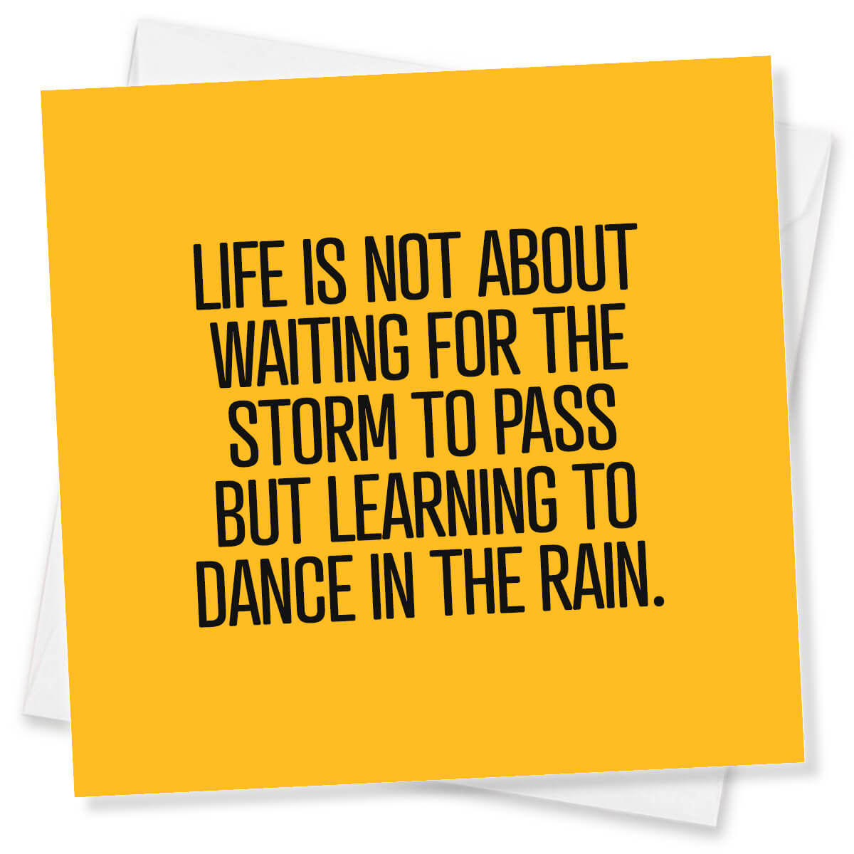 Life us not about waiting for the storm to pass but learning to dance in the rain