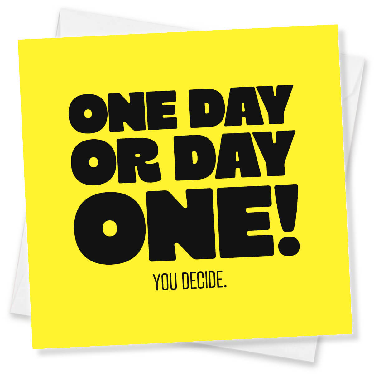 One Day Or Day One You Decide