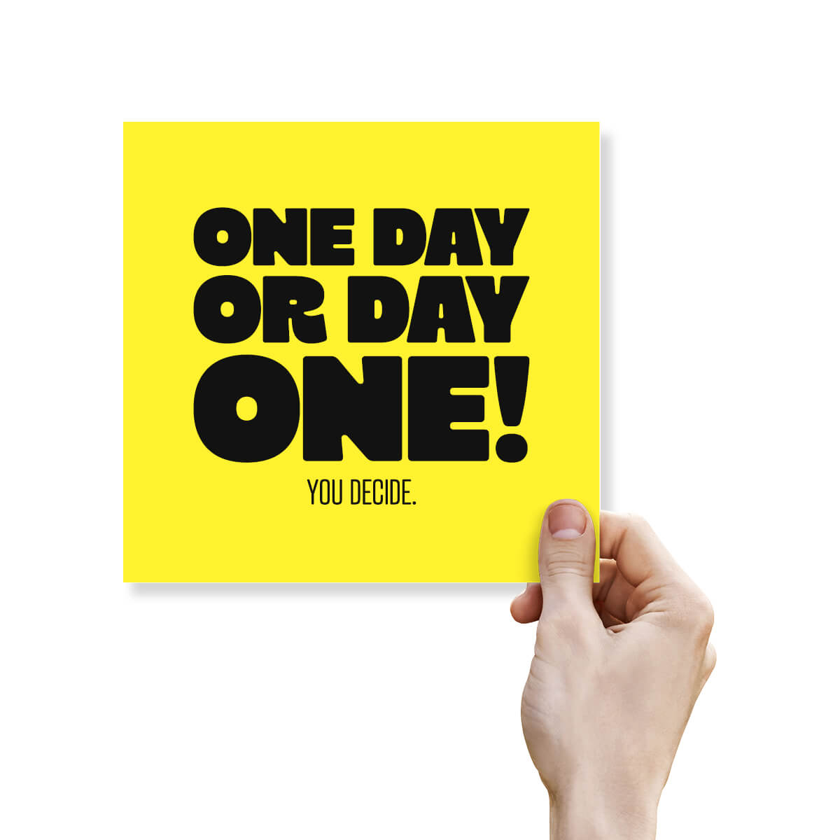 One Day Or Day One You Decide
