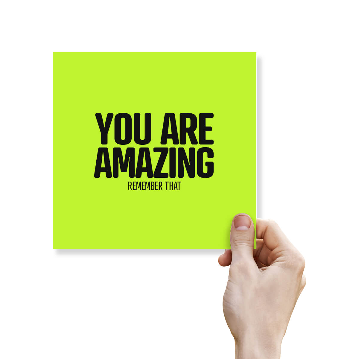 You Are Amazing Remember That