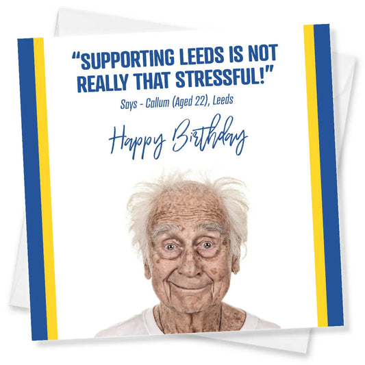Funny Leeds United birthday card with elderly man, blue and yellow stripes, humorous message.