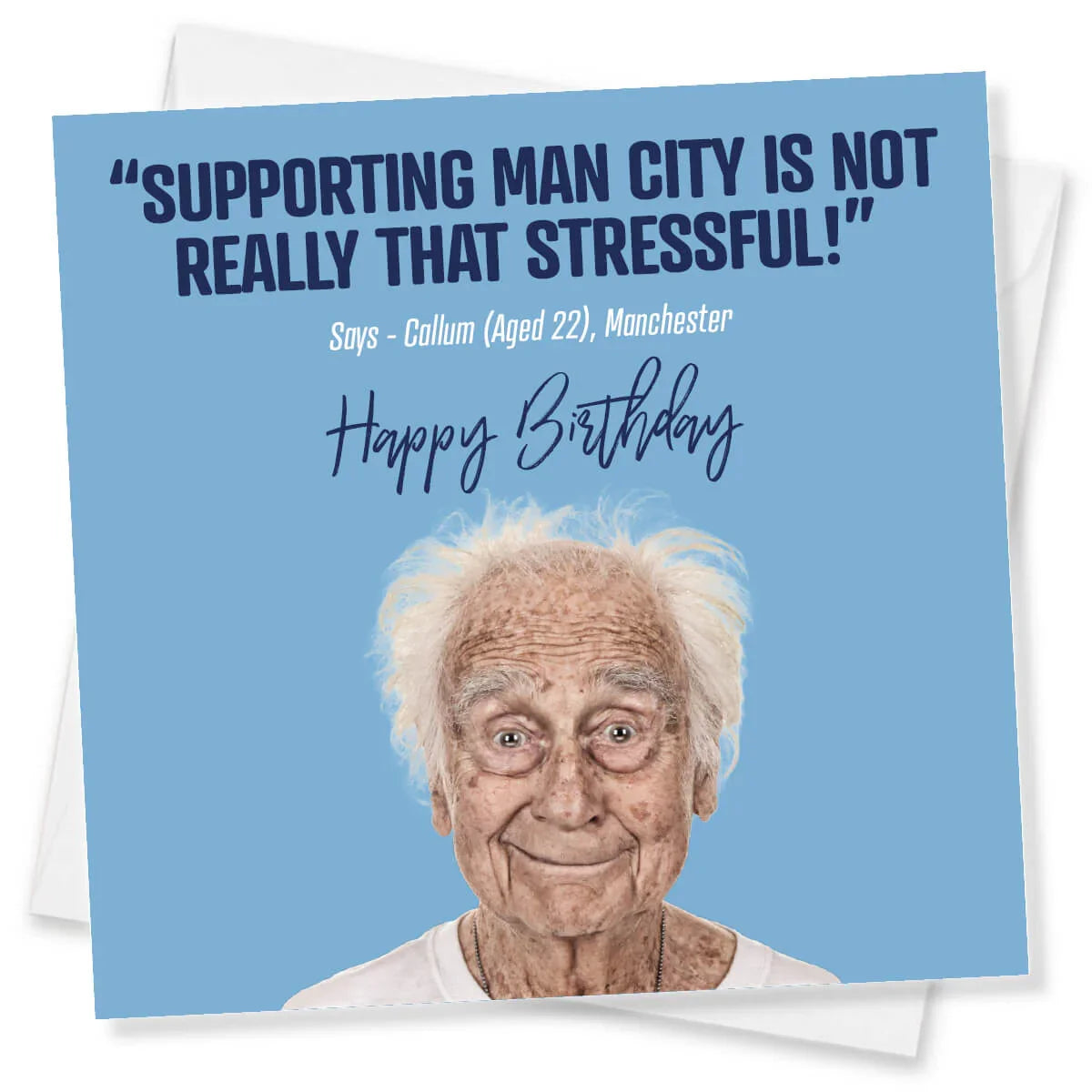 Funny Manchester City birthday card with old man smiling and humorous football quote on blue background