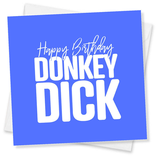 Blue birthday card with white text 'Happy Birthday DONKEY DICK' on a white background