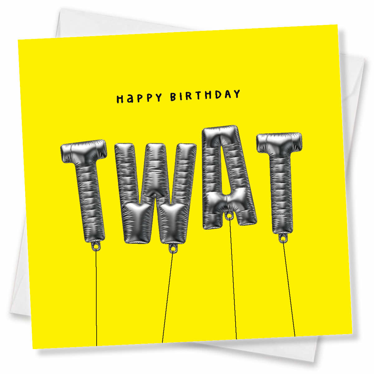 A bright yellow birthday card with the words 'HAPPY BIRTHDAY' above large metallic silver balloon-style letters spelling 'TWAT', shown with white envelopes behind it on a white background.