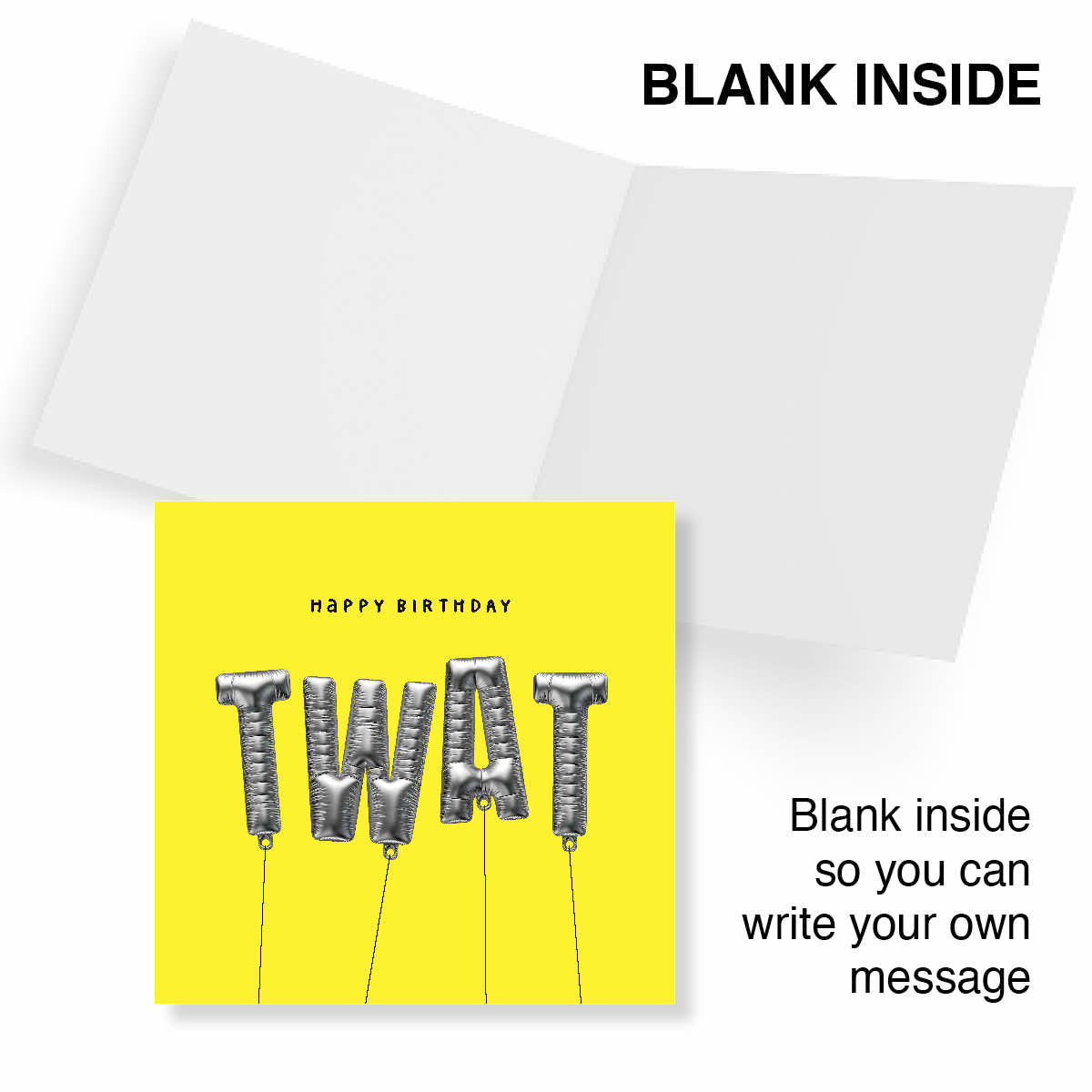 A greeting card product mockup showing a bright yellow front with metallic silver lettering that reads 'TWAT' and smaller 'HAPPY BIRTHDAY' text above, plus an open white card behind it. Text on the image says 'BLANK INSIDE' and 'Blank inside so you can write your own message.