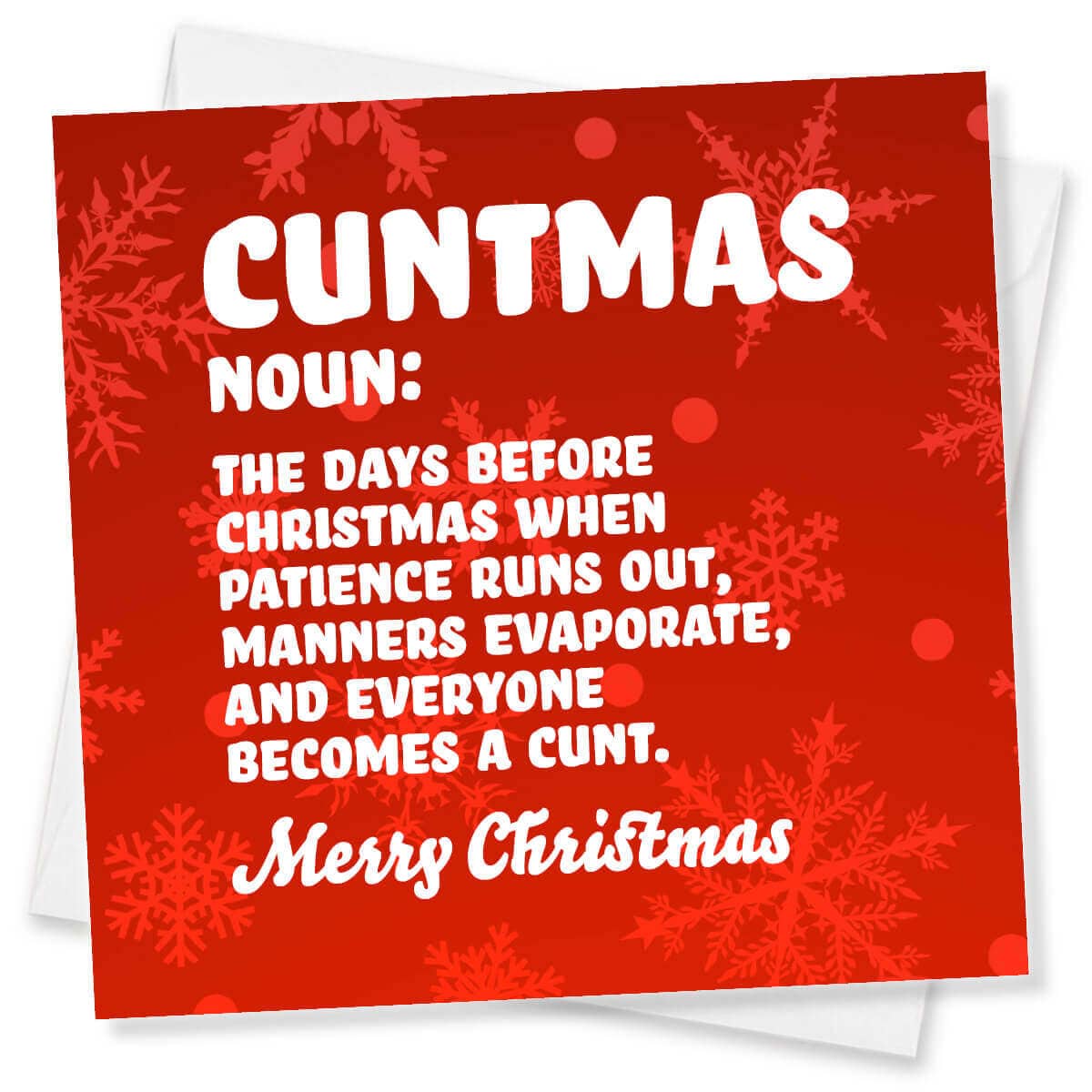 A square Christmas greeting card with a bright red background, white snowflake border details, and white text that reads 'CUNTMAS NOUN: THE DAYS BEFORE CHRISTMAS WHEN PATIENCE RUNS OUT, MANNERS EVAPORATE, AND EVERYONE BECOMES A CUNT.' followed by 'Merry Christmas' in script.
