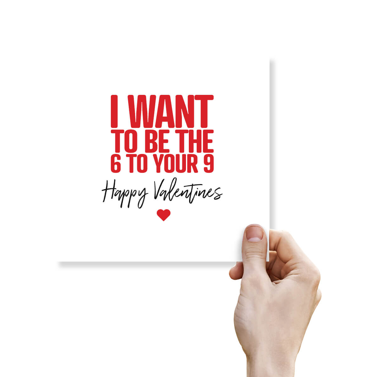 Funny Naughty Valentine’s Day Card – “I Want To Be the 6 to Your 9”
