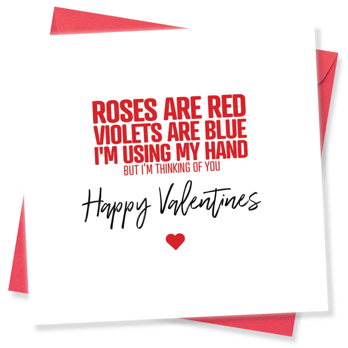 Funny rude Valentine's Day card with red text saying 'Roses are red, violets are blue, I'm using my hand but I'm thinking of you. Happy Valentines' and a red heart.