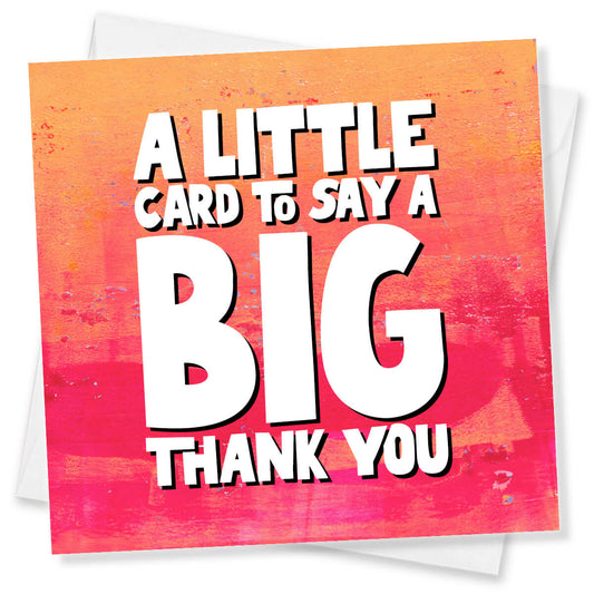 A Little Card To Say A Big Thank You