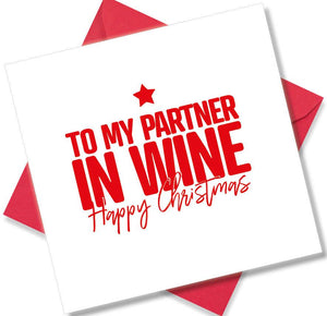 funny christmas card saying Happy Christmas To My Partner In Wine