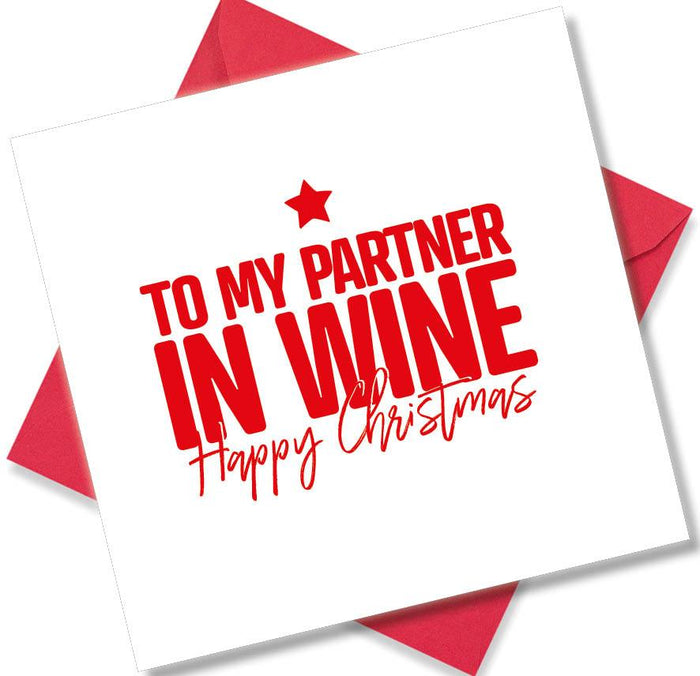Funny Christmas Card - Happy Christmas To My Partner In Wine