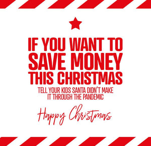 funny christmas card saying If you want to Save Money this Christmas