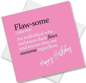 Funny birthday card saying Flaw-some (Adjective) An individual who embraces their flaws and knows they are awesome regardless.