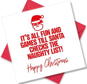 funny christmas card saying It’s All Fun An Games Til Santa Check The Naughty List