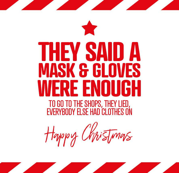 Funny Christmas Card - They said a mask & gloves were enough