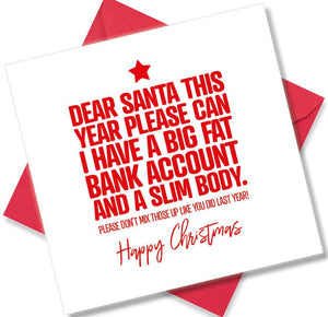 funny christmas card saying Dear Santa This Year Please Can I Have A Big Fat