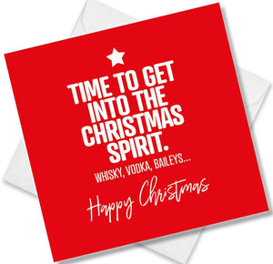 funny christmas card saying Time To Get Into The Christmas Spirt Whisk Vodka Baileys
