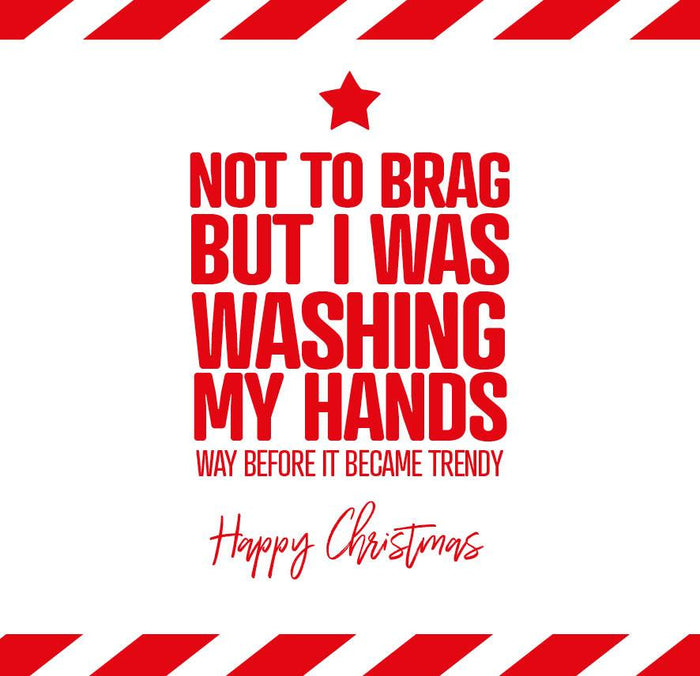 Funny Christmas Card - Not To Brag but I was washing my hands