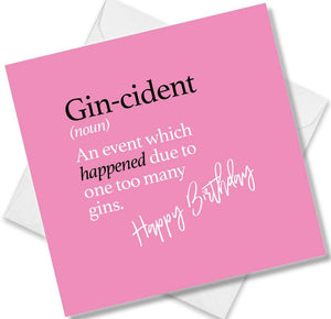 Funny birthday card saying Gin-cident (noun) An event which happened due to one too many gins.