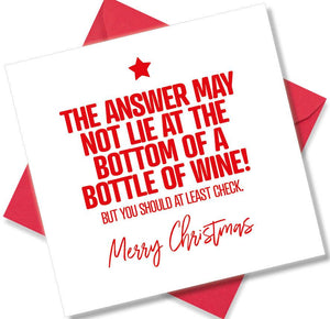 funny christmas card saying The Answer May Not Lie At The Bottom Of A Bottle Of Wine