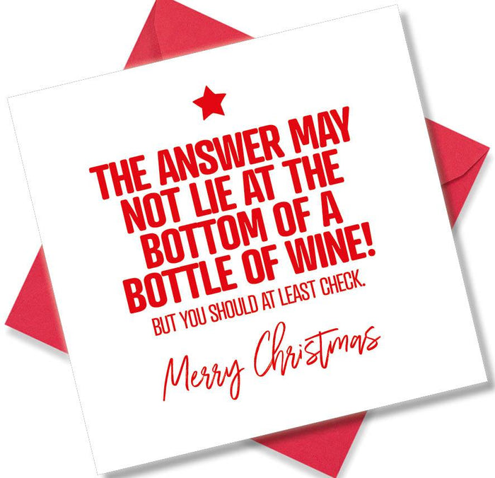 Funny Christmas Card - The Answer May Not Lie At The Bottom Of A Bottle Of Wine