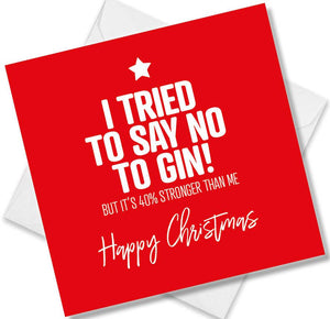 funny christmas card saying I Tried To Say No To Gin