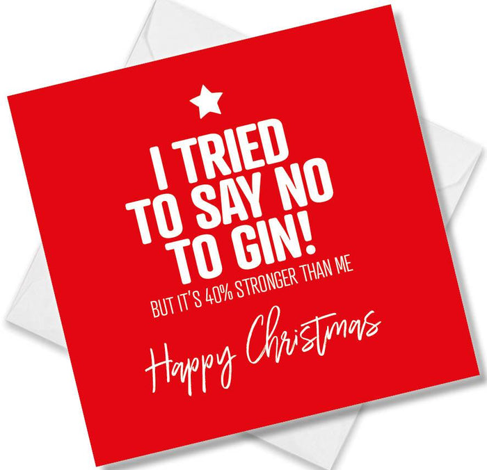 Funny Christmas Card - I Tried To Say No To Gin