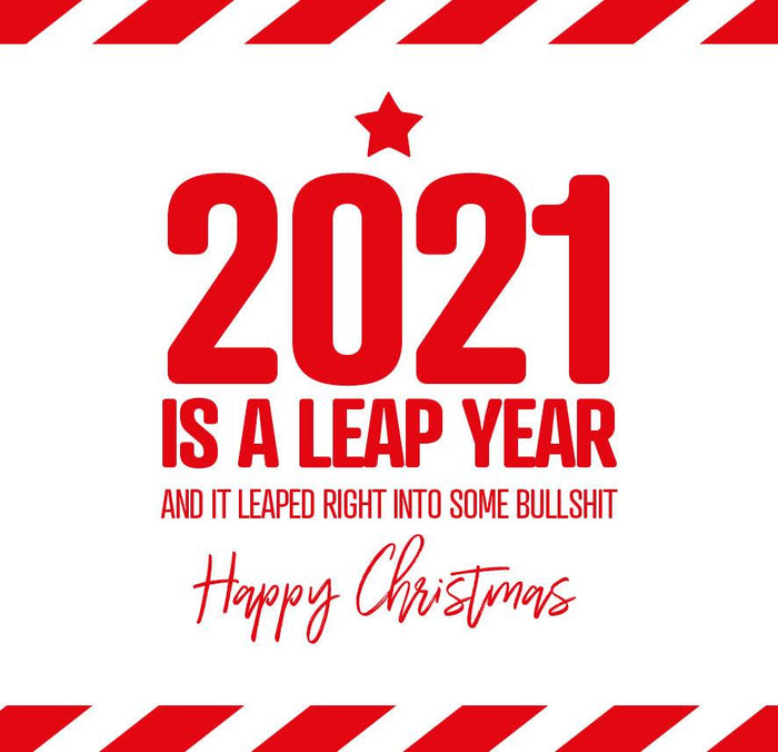 Funny Christmas Card - 2020 is a leap year and it leaped right into some bullshit