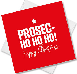 funny christmas card saying Prosec Ho Ho Ho