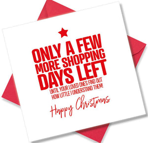 funny christmas card saying Only A Few More Shopping Days Left