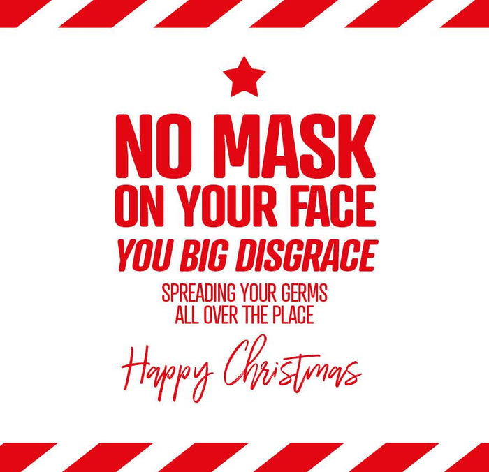 Funny Christmas Card - No mask in your face you be disgrace