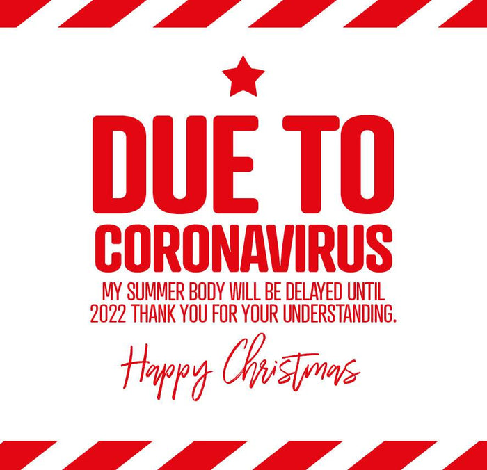Funny Christmas Card - Due to Coronavirus my summer body will be delayed