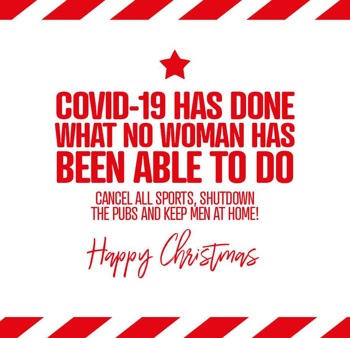 Funny Christmas Card - Covid-19 has done what no woman has been able to do