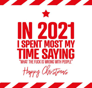 funny christmas card saying In 2020 I spent most my time saying  what the fuck is wrong with people