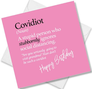 Funny birthday card saying Covidiot (Noun) A stupid person who stubbornly ignores social distancing