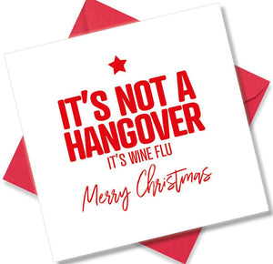 funny christmas card saying It’s not a Hangover it’s wine Flue