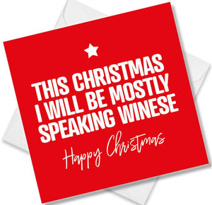 funny christmas card saying This Christmas I Will Be Mostly Specking Winese