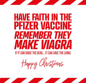 funny christmas card saying Have faith in the Pfizer Vaccine remember they make Viagra