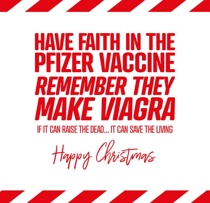 Funny Christmas Card - Have faith in the Pfizer Vaccine remember they make Viagra