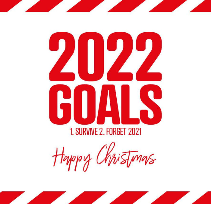 Funny Christmas Card - 2022 Goals 1. Survive 2. Forget 2021