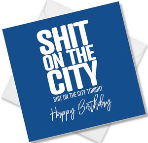 Football Birthday Card saying Shit on the City Shit on the City tonight