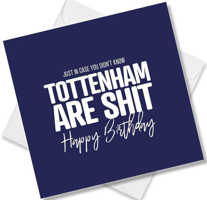Just in case you didn't know Tottenham are shit