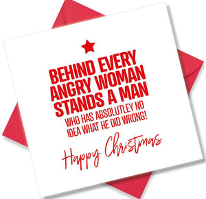 funny christmas card saying Behind Every Angry Woman Stands A Man
