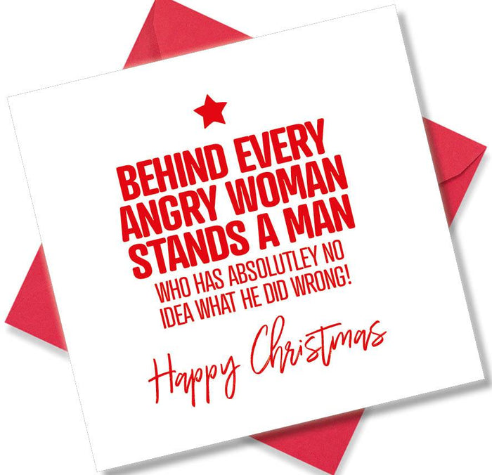 Funny Christmas Card - Behind Every Angry Woman Stands A Man