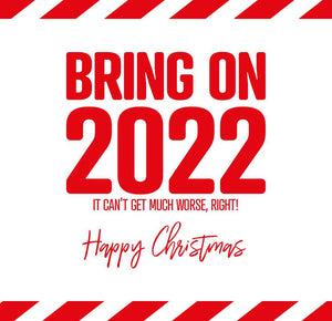 funny christmas card saying Bring on 2022 it’ can’t get much worse, right