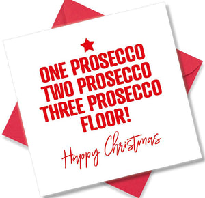 funny christmas card saying One Prosecco Two Prosecco