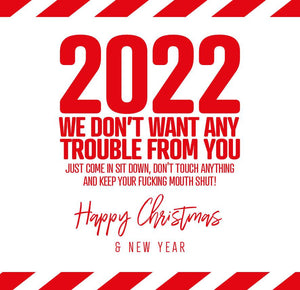 funny christmas card saying 2022 We don’t want any trouble from you