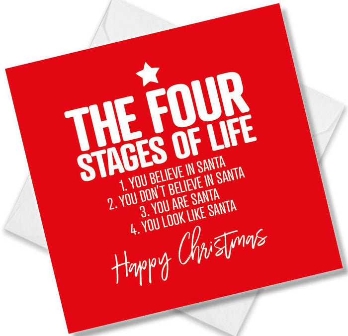 Funny Christmas Card - The four stages of life 1. You Believe In Santa 2. You Don’t Believe In Santa 3. You Are Santa 4. You Look Like Santa