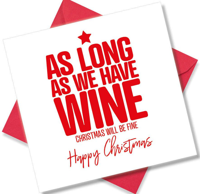 Funny Christmas Card - As long as we have wine Christmas will be fine