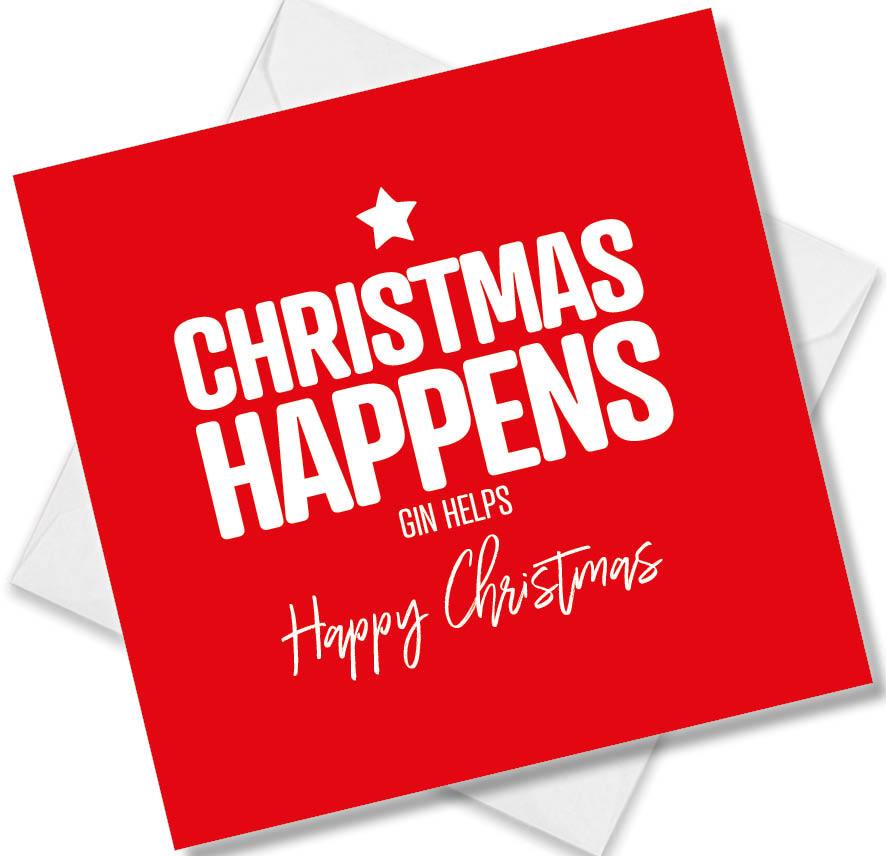 funny christmas card saying Christmas Happens Gin helps